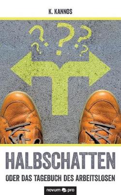 Halbschatten - Oder Das Tagebuch Des Arbeitslosen (Paperback)