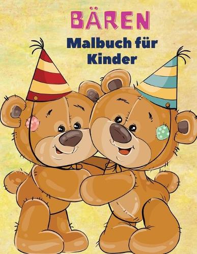 Baren Malbuch fur Kinder: Baren-Malbuch fur Kinder! Eine einzigartige Sammlung von Farbeseiten fur Kinder ab 3 Jahren (Paperback)