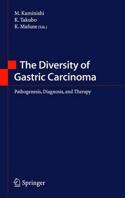 The Diversity of Gastric Carcinoma: Pathogenesis, Diagnosis and Therapy (Hardback)