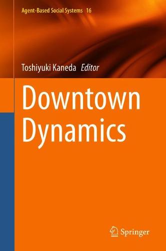 Downtown Dynamics - Agent-Based Social Systems 17 (Hardback)