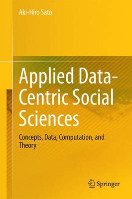 Applied Data-Centric Social Sciences: Concepts, Data, Computation, and Theory (Hardback)