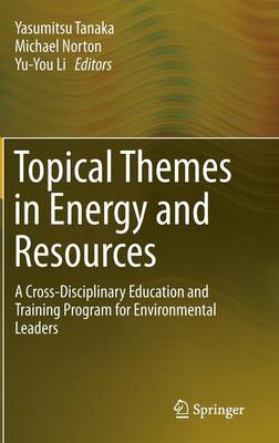 Topical Themes in Energy and Resources: A Cross-Disciplinary Education and Training Program for Environmental Leaders (Hardback)