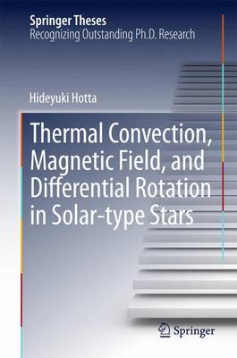 Thermal Convection, Magnetic Field, and Differential Rotation in Solar-type Stars - Springer Theses (Hardback)