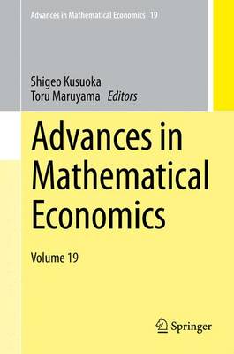 Advances in Mathematical Economics Volume 19 - Advances in Mathematical Economics 19 (Hardback)