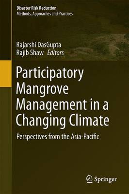 Participatory Mangrove Management in a Changing Climate: Perspectives from the Asia-Pacific - Disaster Risk Reduction (Hardback)