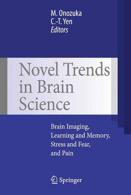 Novel Trends in Brain Science: Brain Imaging, Learning and Memory, Stress and Fear, and Pain (Hardback)