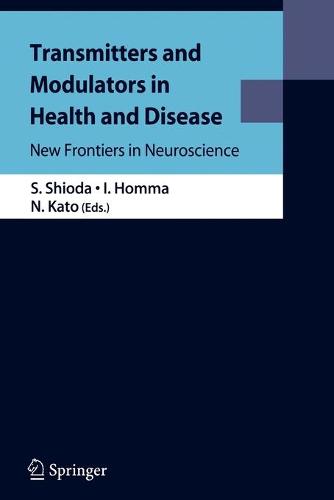 Transmitters and Modulators in Health and Disease: New Frontiers in Neuroscience (Paperback)