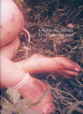 Daido Moriyama: Kagero and Colors (Hardback)