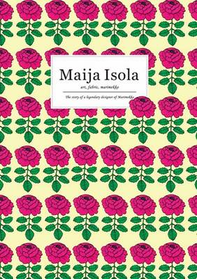 Maija Isola: Art, Fabric, Marimekko (Paperback)