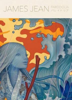 Pareidolia: A Retrospective of Both Beloved and New Works by James Jean (Paperback)