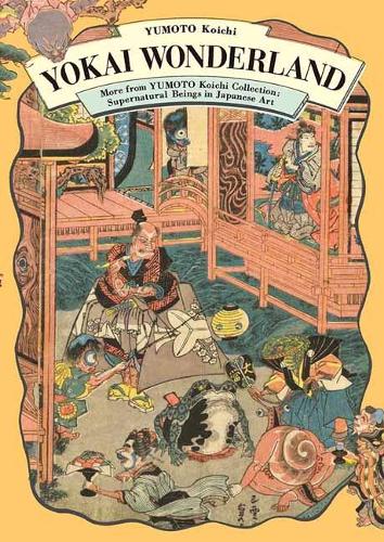 Yokai Wonderland: More from YUMOTO Koichi Collection: Supernatural Beings in Japanese Art (Paperback)