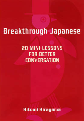 Cover Breakthrough Japanese: 20 Mini Lessons on Language and Culture