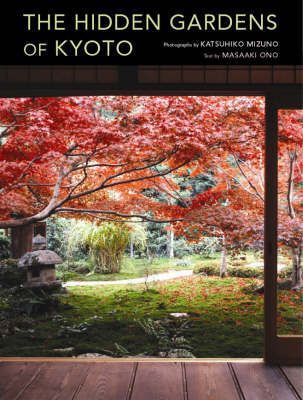 Hidden Gardens Of Kyoto (Hardback)