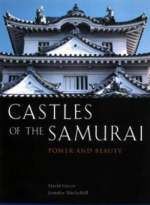 Castles of the Samurai: Power and Beauty (Hardback)