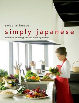 Simply Japanese: Modern Cooking For The Healthy Home (Hardback)