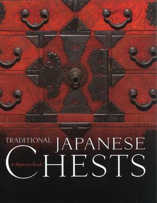 Traditional Japanese Chests: A Definitive Guide (Hardback)