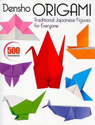 Densho Origami: Traditional Japanese Figures For Everyone (Paperback)