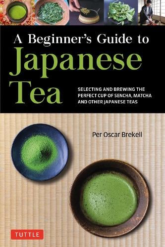 Per Oscar Brekell A Beginner's Guide to Japanese Tea
