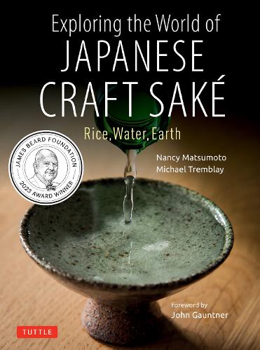 Exploring the World of Japanese Craft Sake: Rice, Water, Earth (Paperback)