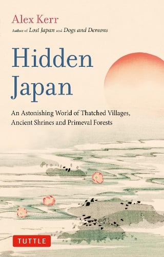 Hidden Japan by Alex Kerr | Waterstones