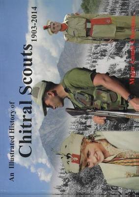 An Illustrated History of Chitral Scouts 1903-2014 (Paperback)