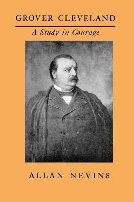 Grover Cleveland, a Study in Courage (Paperback)