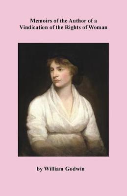 Memoirs of the Author of a Vindication of the Rights of Woman (Paperback)
