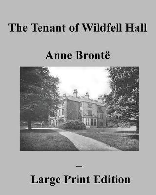 The Tenant of Wildfell Hall Anne Bronte - Large Print Edition (Paperback)