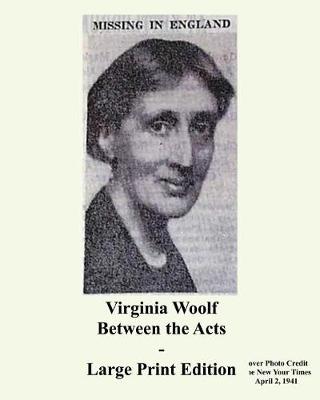 Virginia Woolf Between the Acts - Large Print Edition (Paperback)