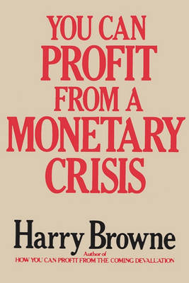 You Can Profit from a Monetary Crisis (Paperback)