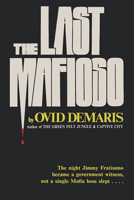 The Last Mafioso: The Treacherous World of Jimmy (the Weasel) Fratianno (Paperback)