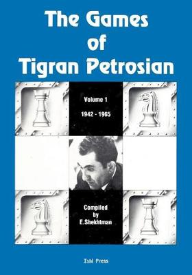 The Games of Tigran Petrosian Volume 1 1942-1965 (Paperback)