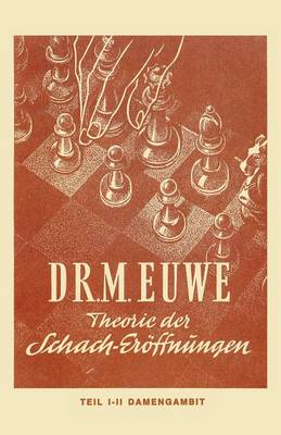 Theorie Der Schach-Eroffnungen. Teil 1, Orthodoxes Damengambit Mit Varianten. Teil 2, Die Cambridge-Springs-Verteidigung, Verschiedene Anti-Cambridge-Springs-Systeme, Die Manhattan-Verteidigung, Die Tarrasch-Verteidigung (Paperback)