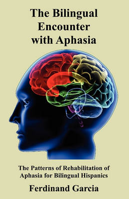 The Bilingual Encounter with Aphasia (Paperback)