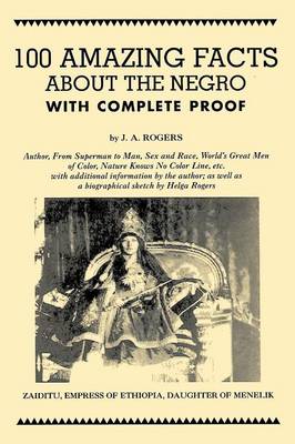 100 Amazing Facts about the Negro with Complete Proof (Paperback)