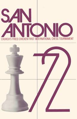 San Antonio, 1972: Church's Fried Chicken, Inc. First International Chess Tournament (Paperback)