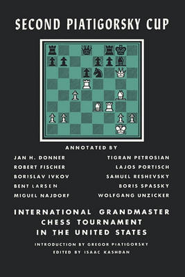 Second Piatigorsky Cup International Grandmaster Chess Tournament Held in Santa Monica, California August 1966 (Paperback)
