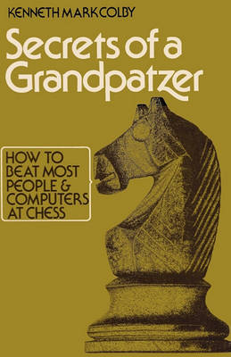 Secrets of a Grandpatzer: How to Beat Most People and Computers at Chess (Paperback)