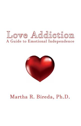 Love Addiction: A Guide to Emotional Independence (Paperback)