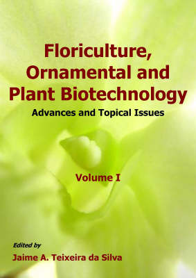 Floriculture, Ornamental and Plant Biotechnology: v. 1: Advances and Topical Issues (Paperback)