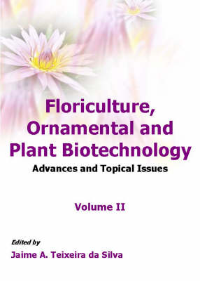Floriculture, Ornamental and Plant Biotechnology: v. 2: Advances and Topical Issues (Paperback)