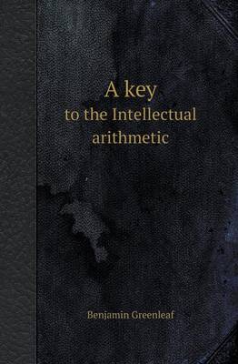 A Key to the Intellectual Arithmetic (Paperback)