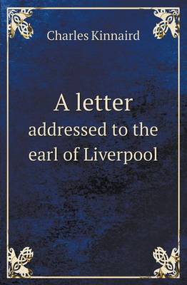 A Letter Addressed to the Earl of Liverpool (Paperback)