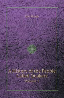 A History of the People Called Quakers Volume 2 (Paperback)
