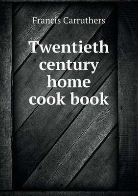 Twentieth Century Home Cook Book (Paperback)
