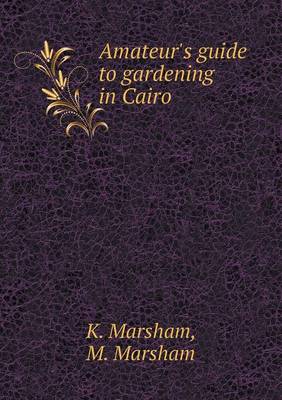 Amateur's Guide to Gardening in Cairo (Paperback)