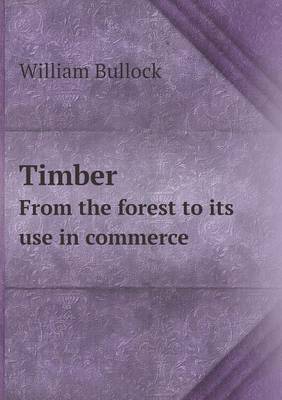 Timber from the Forest to Its Use in Commerce (Paperback)