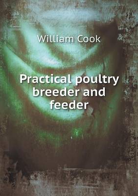 Practical Poultry Breeder and Feeder (Paperback)