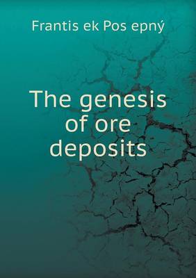 The Genesis of Ore Deposits (Paperback)