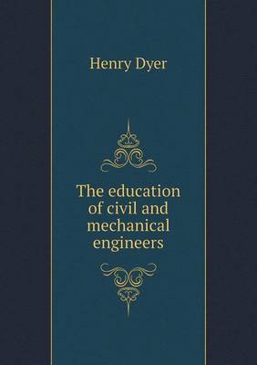 The Education of Civil and Mechanical Engineers (Paperback)
